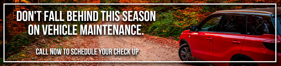 Don't Fall behind this season on vehicle maintenance. Call now to schedule your check up